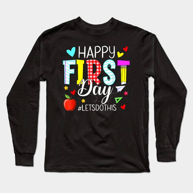 Happy First Day Let's Do This Welcome Back To School Long Sleeve T-Shirt by Tagliarini Kristi